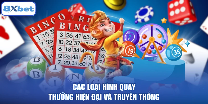 Các loại hình quay thưởng hiện đại và truyền thống