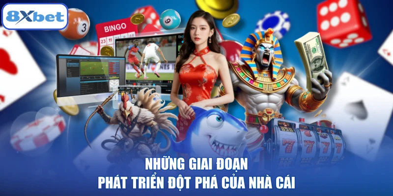 Những giai đoạn phát triển đột phá của nhà cái