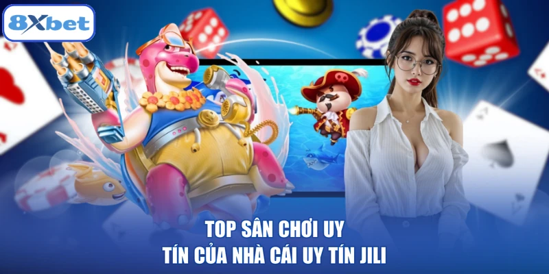 Top sân chơi uy tín của nhà cái uy tín JILI