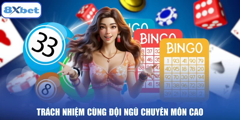 Trách nhiệm cùng đội ngũ chuyên môn cao